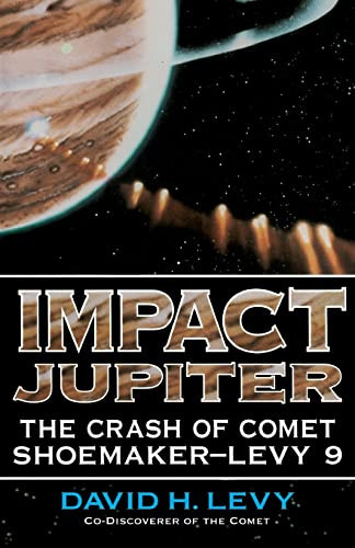 Impact Jupiter (The Crash Of Comet Shoemaker-levy 9) by David H Levy, 9780738208800