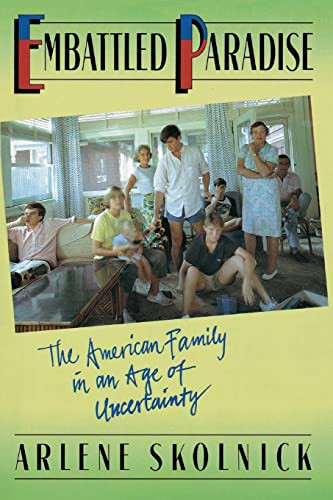 Embattled Paradise (The American Family In An Age Of Uncertainty) by Arlene S Skolnick, 9780465019243