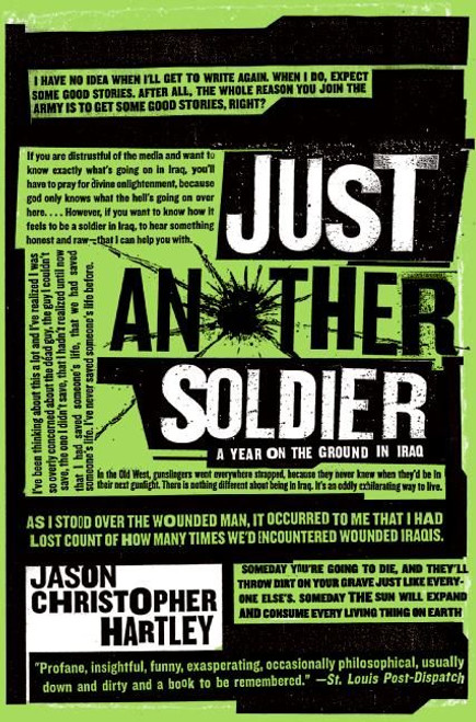 Just Another Soldier (A Year on the Ground in Iraq) by Jason Christopher Hartley, 9780060843670