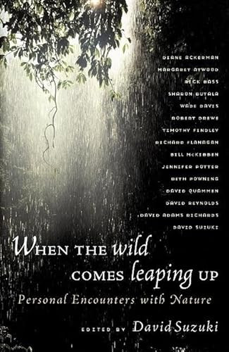 When the Wild Comes Leaping Up (Personal Encounters with Nature) by David Suzuki, 9781550549959