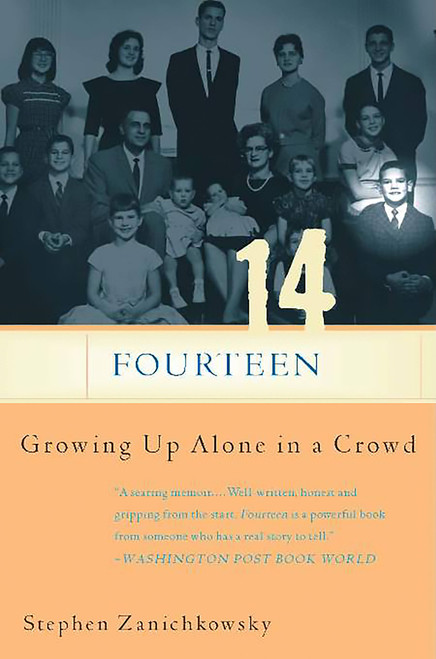 Fourteen (Growing Up Alone In A Crowd) by Stephen Zanichkowsky, 9780465094011
