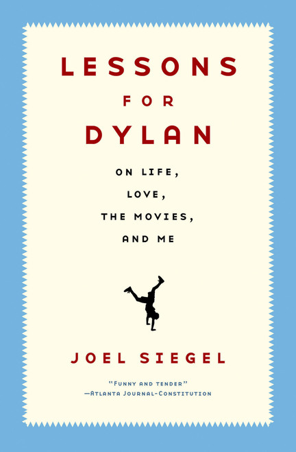Lessons For Dylan (On Life, Love, the Movies, and Me) by Joel Siegel, 9781586482350