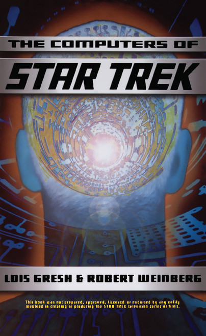 Computers Of Star Trek by Lois H. Gresh, Robert A Weinberg, 9780465012992