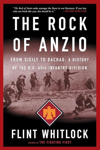 The Rock Of Anzio (From Sicily To Dachau, A History Of The U.S. 45th Infantry Division) by Flint Whitlock, 9780813343013