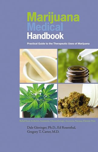 Marijuana Medical Handbook (Practical Guide to Therapeutic Uses of Marijuana) by Dale Gieringer, Ed Rosenthal, Gregory T. Carter, 9780932551863