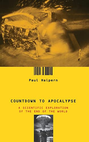 Countdown To Apocalypse (A Scientific Exploration Of The End Of The World) by Paul Halpern, 9780738203584