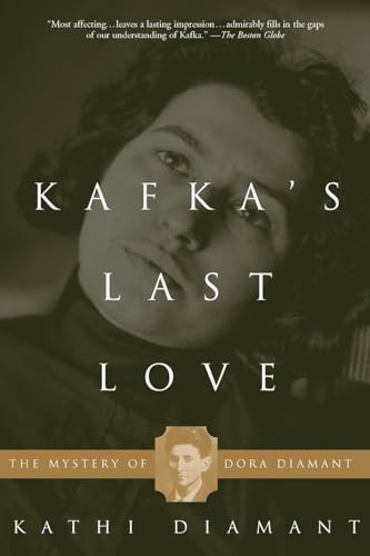 Kafka's Last Love (The Mystery Of Dora Diamant) by Kathi Diamant, 9780465015511