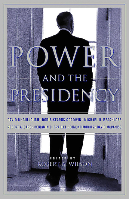 Power And The Presidency by Robert Wilson, 9781891620430