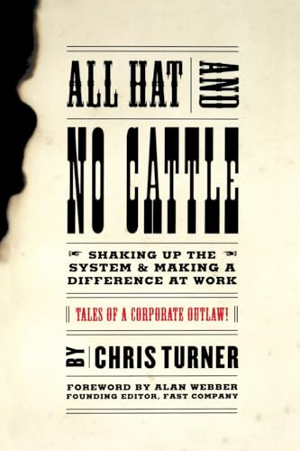 All Hat And No Cattle (Tales Of A Corporate Outlaw) by Chris Turner, 9780738203669
