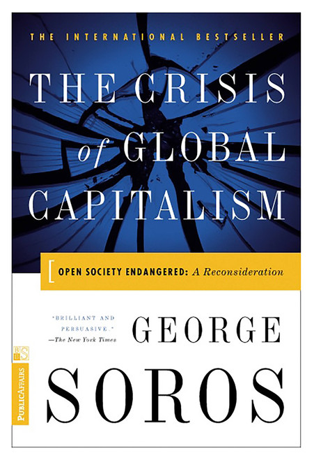 The Crisis Of Global Capitalism (Open Society Endangered) by George Soros, 9781891620270