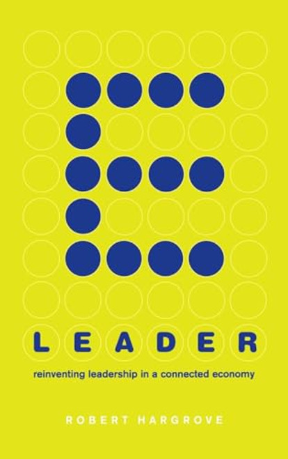 E-leader (Reinventing Leadership In A Connected Economy) by Robert Hargrove, 9780738202648