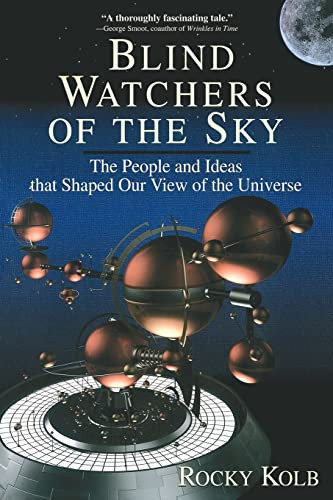 Blind Watchers Of The Sky (The People And Ideas That Shaped Our View Of The Universe) by Edward Kolb, 9780201154962