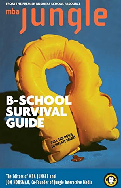 The MBA Jungle B-School Survival Guide by Jon Housman, Bill Shapiro, 9780738205113