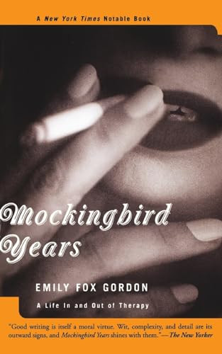 Mockingbird Years (A Life In And Out Of Therapy) by Emily Fox Gordon, 9780465027286