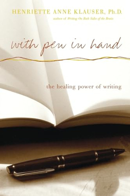 With Pen In Hand (The Healing Power Of Writing) by Henriette Anne Klauser, 9780738207889