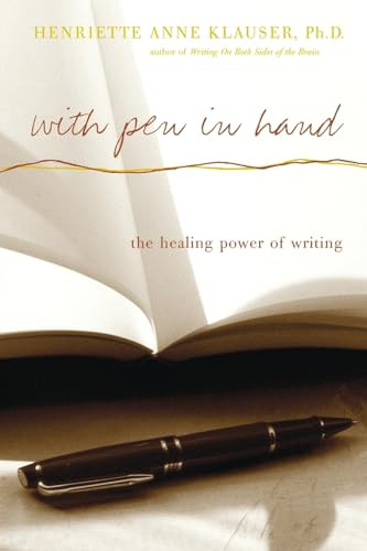 With Pen In Hand (The Healing Power Of Writing) by Henriette Anne Klauser, 9780738207889