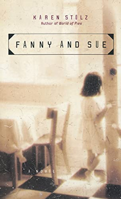 Fanny and Sue (A Novel) by Karen Stolz, 9780786867011