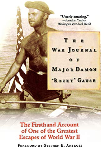 The War Journal of Major Damon "Rocky" Gause (The Firsthand Account of One of the Greatest Escapes of World War II) by Major Damon Rocky Gause, 9780786884216