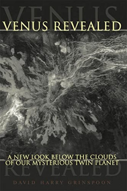 Venus Revealed (A New Look Below The Clouds Of Our Mysterious Twin Planet) by David Harry Grinspoon, 9780201328394