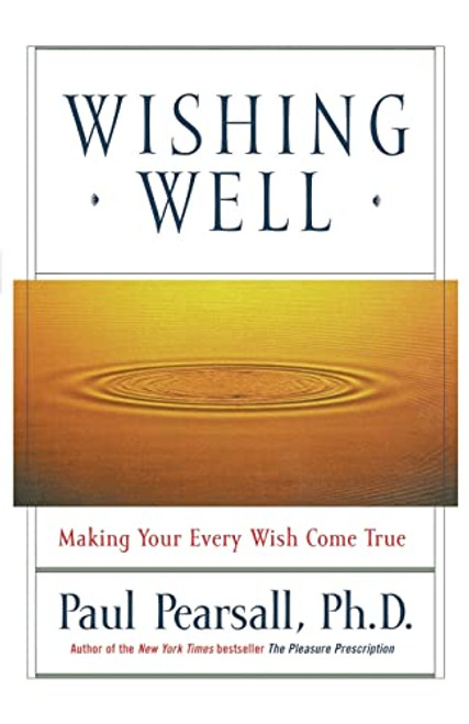 Wishing Well (Making Your Every Wish Come True) - 9780786884735 by Paul Pearsall, 9780786884735