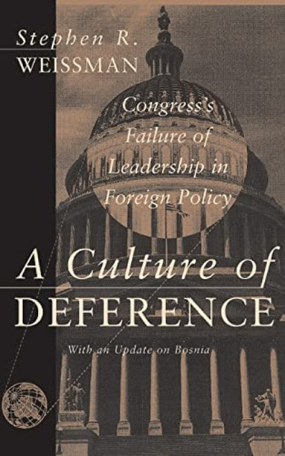 A Culture Of Deference (Congress' Failure Of Leadership In Foreign Policy) by Stephen R Weissman, 9780465007325