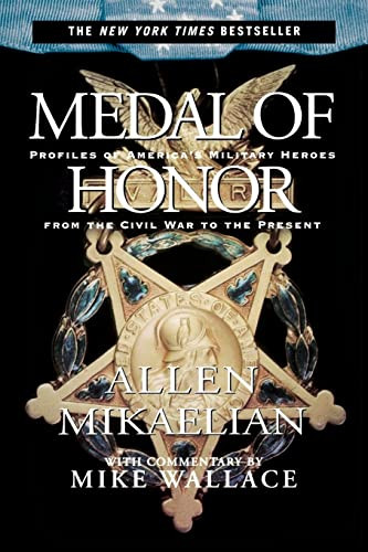 Medal of Honor (Profiles of America's Military Heroes from the Civil War to the Present) by Allen Mikaelian, Mike Wallace, 9780786885763