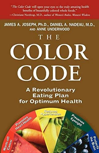 The Color Code (A Revolutionary Eating Plan for Optimum Health) - 9780786886210 by Anne Underwood, James A. Joseph, Daniel A. Nadeau, 9780786886210