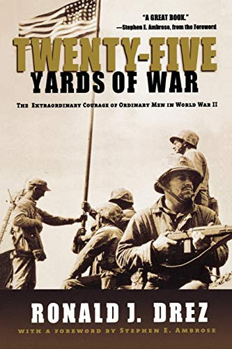 Twenty-Five Yards of War (The Extraordinary Courage of Ordinary Men in World War II) by Ronald J. Drez, 9780786886685