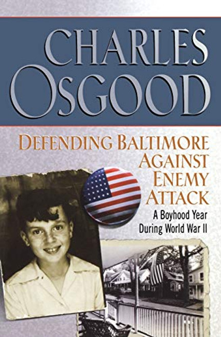 Defending Baltimore Against Enemy Attack (A Boyhood Year During World War II) by Charles Osgood, 9780786888351