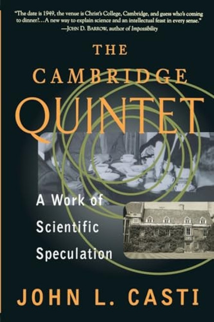 The Cambridge Quintet (A Work Of Scientific Speculation) by John L. Casti, 9780738201382