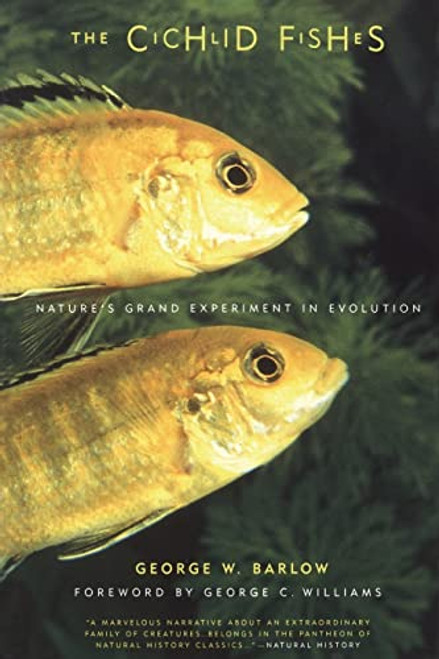The Cichlid Fishes (Nature's Grand Experiment In Evolution) by George Barlow, 9780738205281