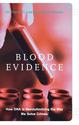 Blood Evidence (How Dna Is Revolutionizing The Way We Solve Crimes) by Henry Lee, Frank Tirnady, 9780738206028