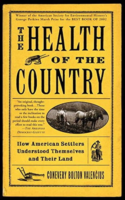 The Health of the Country (How American Settlers Understood Themselves and Their Land) by Conevery Bolton Valencius, 9780465089871