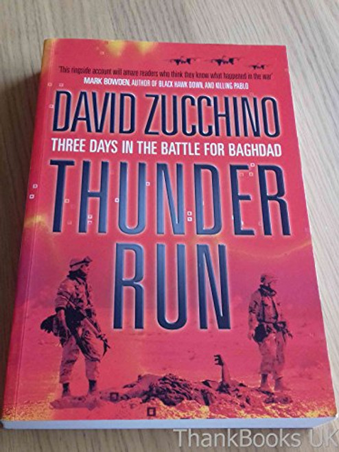 Thunder Run (The Armored Strike to Capture Baghdad) by David Zucchino, Mark Bowden, 9780802141798