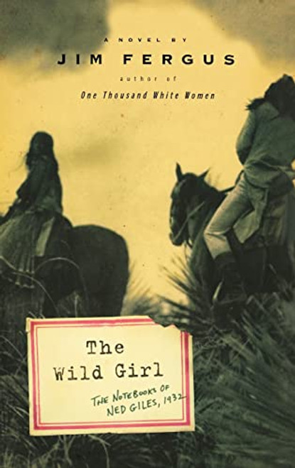 The Wild Girl (The Notebooks of Ned Giles, 1932) - 9781401300548 by Jim Fergus, 9781401300548
