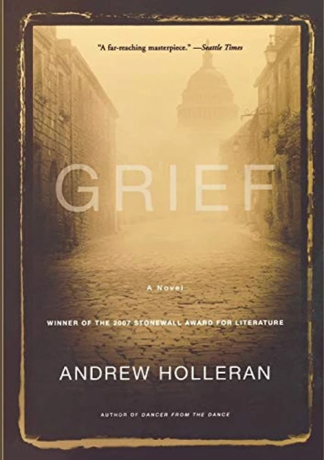 Grief (A Novel) by Andrew Holleran, 9781401308940