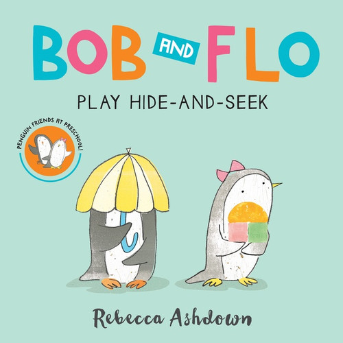 Bob and Flo Play Hide-and-Seek Board Book by Rebecca Ashdown, 9780544859593