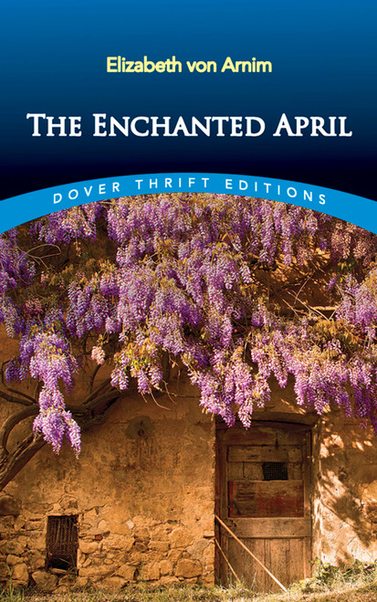 The Enchanted April - 9780486813417 by Elizabeth von Arnim, 9780486813417