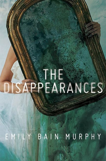The Disappearances by Emily Bain Murphy, 9780544879362