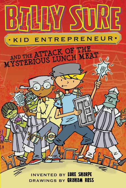 Billy Sure Kid Entrepreneur and the Attack of the Mysterious Lunch Meat - 9781481479103 by Luke Sharpe, Graham Ross, 9781481479103