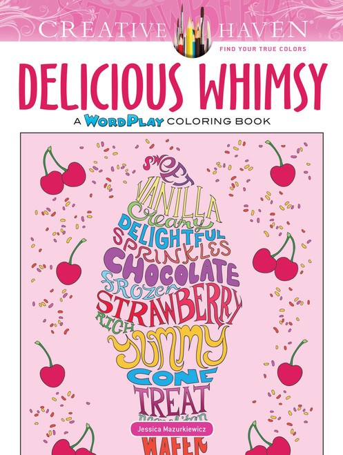 Creative Haven Delicious Whimsy (A WordPlay Coloring Book) by Jessica Mazurkiewicz, 9780486814544