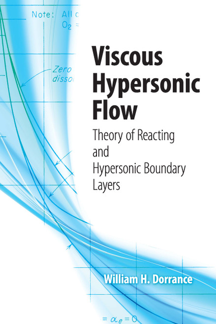 Viscous Hypersonic Flow (Theory of Reacting and Hypersonic Boundary Layers) by William  H. Dorrance, 9780486812885