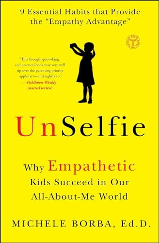 UnSelfie (Why Empathetic Kids Succeed in Our All-About-Me World) by Michele Borba, 9781501110078