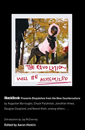 The Revolution Will Be Accessorized (BlackBook Presents Dispatches from the New Counterculture) by Aaron Hicklin, 9780060847326