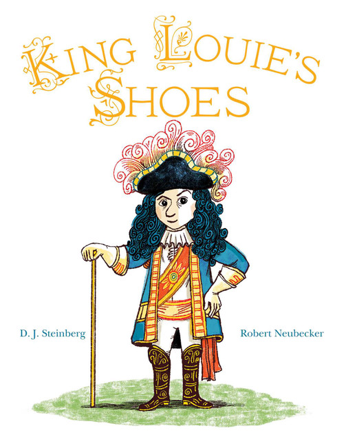 King Louie's Shoes by D.J. Steinberg, Robert Neubecker, 9781481426572