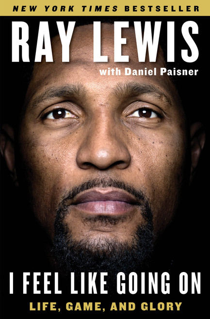 I Feel Like Going On (Life, Game, and Glory) - 9781501112379 by Ray Lewis, Daniel Paisner