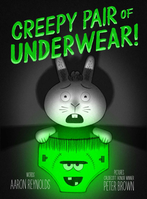 Creepy Pair of Underwear! by Aaron Reynolds, Peter Brown, 9781442402980