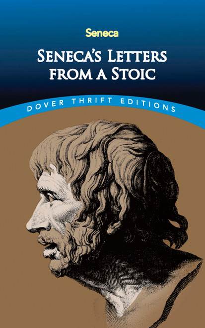 Seneca's Letters from a Stoic by Lucius  Annaeus Seneca, Richard Mott Gummere, 9780486811246