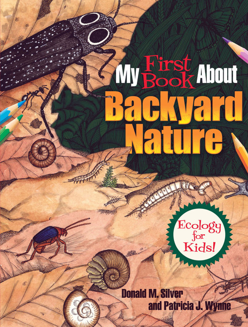 My First Book About Backyard Nature (Ecology for Kids!) by Patricia J. Wynne, Donald M. Silver, 9780486809496