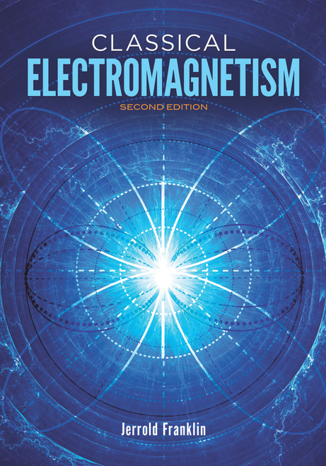 Classical Electromagnetism (Revised Second Edition) by Jerrold Franklin, 9780486813714